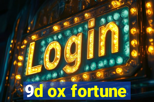 9d ox fortune